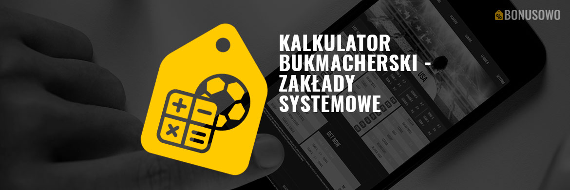 Kalkulator bukmacherski – Zakłady systemowe