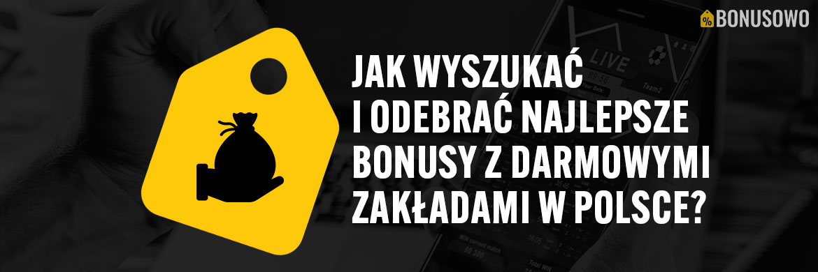 Jak wyszukać i odebrać najlepsze bonusy z darmowymi zakładami w Polsce?